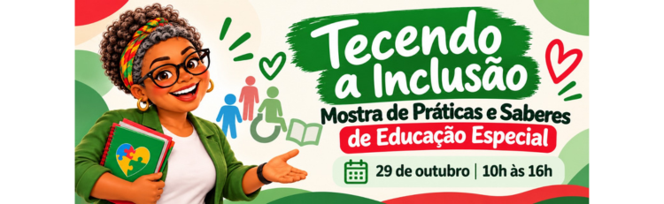 💚❤️ VEM AÍ: TECENDO A INCLUSÃO!